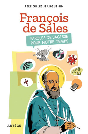 FRANCOIS DE SALES, PAROLES DE SAGESSE POUR NOTRE TEMPS - JEANGUENIN GILLES - ARTEGE