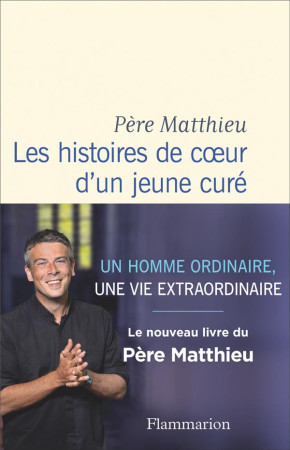 HISTOIRES DE COEUR D-UN JEUNE CURE (LES) - PERE MATTHIEU - FLAMMARION