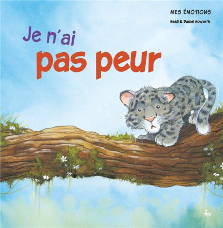 MES EMOTIONS - JE N-AI PAS PEUR - HEIDI & DANIEL HOWAR - LECTURE BIBLE F