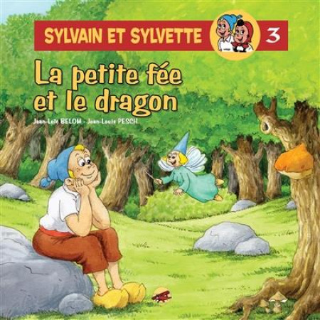 SYLVAIN ET SYLVETTE T.3 - LA PETITE FEE ET LE DRAGON - PESCH / BELOM - P TIT LOUIS