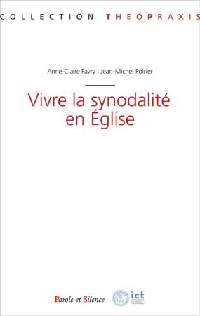 VIVRE LA SYNODALITE EN EGLISE - FAVRY, ANNE-CLAIRE  - PAROLE SILENCE