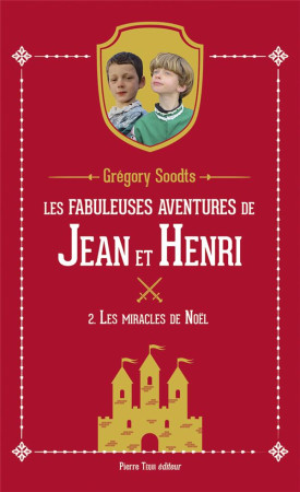 ROMANS HISTORIQUES - T02 - LES FABULEUSES AVENTURES DE JEAN ET HENRI - LES MIRACLES DE NOEL - SOODTS GREGORY - TEQUI