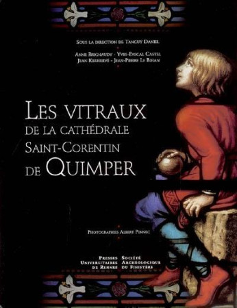 LES VITRAUX DE LA CATHEDRALE SAINT-CORENTIN DE QUIMPER - CASTEL/DANIEL/K - PU RENNES