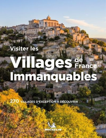 VISITER LES VILLAGES DE FRANCE IMMANQUABLES - XXX - MICHELIN