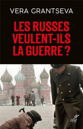 RUSSES VEULENT-ILS LA GUERRE ? (LES)- UN ESSAI D-UNE RUSSE EN TEMPS DE GUERRE - GRANTSEVA VERA - CERF