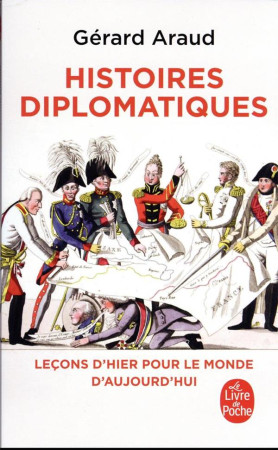 HISTOIRES DIPLOMATIQUES - LECONS D-HIER POUR LE MONDE DE DEMAIN - ARAUD GERARD - LGF/Livre de Poche