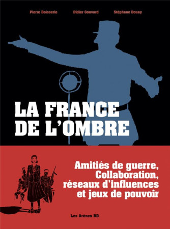 FRANCE DE L-OMBRE (LA )- CHRONIQUES DES ANNEES ROUGE ET NOIRS - INTEGRALE - CONVARD/BOISSERIE - ARENES