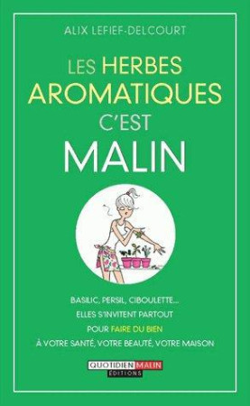 HERBES AROMATIQUES / C-EST MALIN (LES) - LEFIEF-DELCOURT ALIX - Quotidien malin éditions