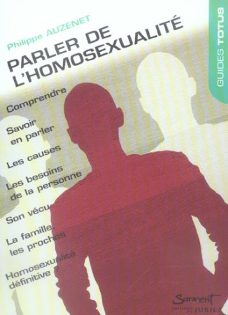 PARLER DE L-HOMOSEXUALITE - AUZENET PHILIPPE - JUBILE