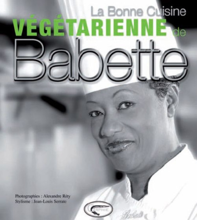 BONNE CUISINE VEGETARIENNE DE BABETTE - DE ROZIERES. BA - ORPHIE