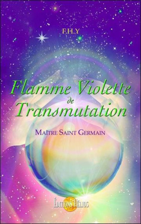 FLAMME VIOLETTE DE TRANSMUTATION - MAITRE S AINT-GERMAIN - F.H.Y. - Hélios