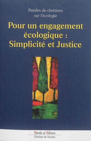 POUR UN ENGAGEMENT ECOLOGIQUE SIMPLICITE ET JUSTICE - DIOCESE NANTES - Parole et silence