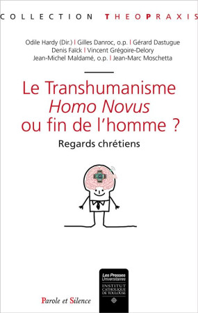 TRANSHUMANISME (LE) : HOMO NOVUS OU FIN DE L-HOMME ? - COLLECTIF - Parole et silence