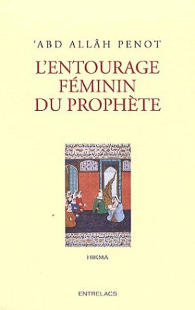 ENTOURAGE FEMININ DU PROPHETE (L-) - PENOT ABD ALLAH - ENTRELACS