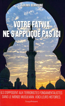 VOTRE FATWA NE S-APPLIQUE PAS ICI - BENNOUNE KARIMA - Temps présent