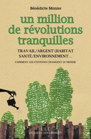 UN MILLION DE REVOLUTIONS TRANQUILLES - MANIER BENEDICTE - LIENS LIBERENT