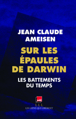 SUR LES EPAULES DE DARWIN. - AMEISEN JEAN-CLAUDE - LIENS LIBERENT