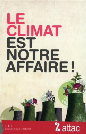 CLIMAT EST NOTRE AFFAIRE - ATTAC FRANCE - Les Liens qui libèrent