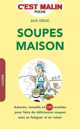 SOUPES MAISON C-EST MALIN - LEDUC ALIX - Leduc.s éditions