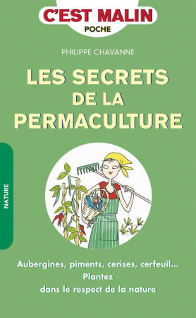 SECRETS DE LA PERMACULTURE (LES) / C-EST MALIN - CHAVANNE PHILIPPE - Leduc.s éditions