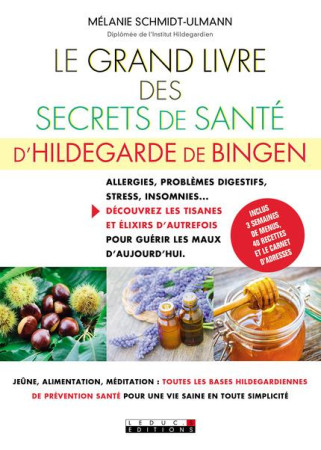 GRAND LIVRE DES SECRETS DE SAINTE D-HILDEGARDE DE BINGEN (LE) - SCHMIDT-ULMANN M. - Leduc.s éditions