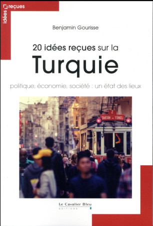 20 IDEES RECUES SUR LA TURQUIE - GOURISSE B. - CAVALIER BLEU