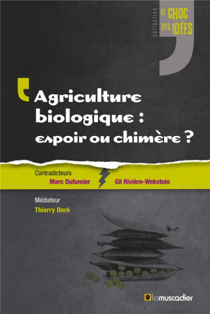 AGRICULTURE BIOLOGIQUE : ESPOIR OU CHIMERE ? - DUFUMIER/RIVIERE WEK - le Muscadier