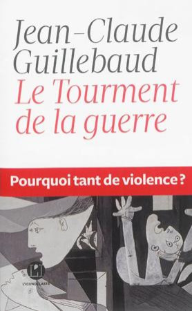 TOURMENT DE LA GUERRE - GUILLEBAUD J-C. - l'Iconoclaste