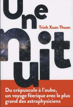 NUIT (UNE) - XUAN THUAN TRINH - l'Iconoclaste