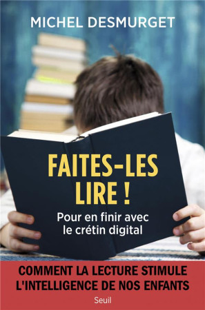 FAITES-LES LIRE ! POUR EN FINIR AVEC LE CRETIN DIGITAL - DESMURGET MICHEL - SEUIL