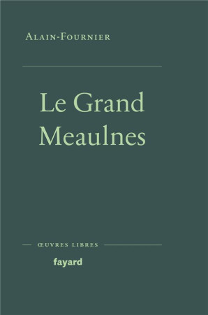 GRAND MEAULNES (LE) - ALAIN-FOURNIER - FAYARD