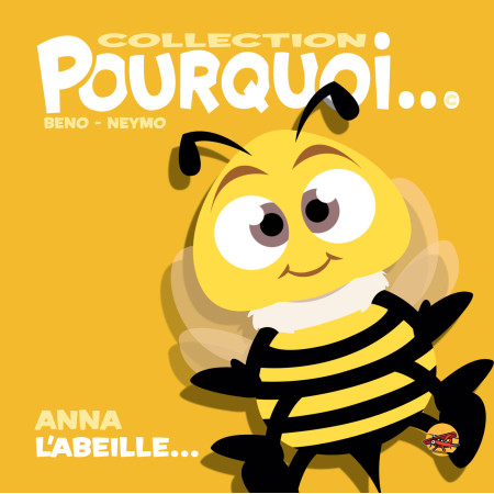 COLLECTION POURQUOI... - ANNA L'ABEILLE -  BENO - P TIT LOUIS