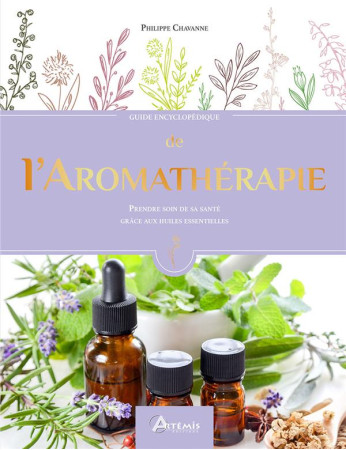 GUIDE ENCYCLOPEDIQUE DE L-AROMATHERAPIE - CHAVANNE PHILIPPE - ARTEMIS