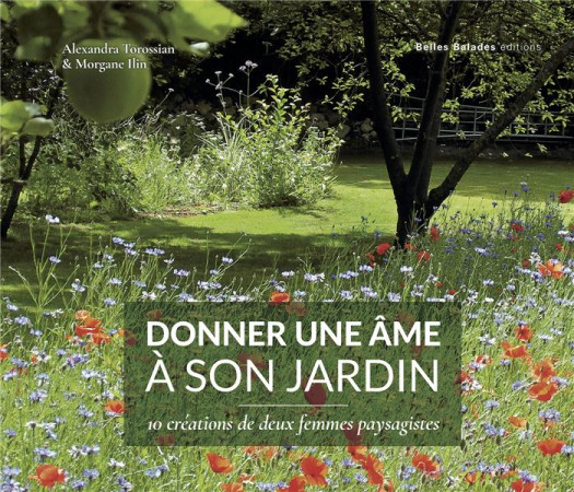 DONNER UNE AME A SON JARDIN - 10 CREATIONS DE DEUX FEMMES PAYSAGISTES - TOROSSIAN ALEXAND. - DAKOTA