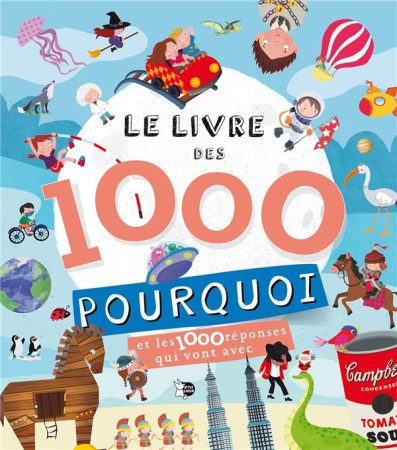 LIVRE DES 1000 POURQUOI (LE) - ET LES 1000 REPONSES QUI VONT AVEC - COLLECTIF - NC