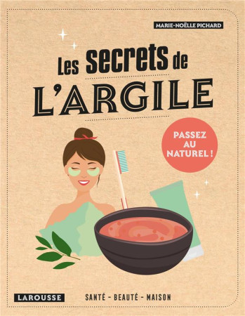 LES SECRETS DE L-ARGILE - PICHARD MARIE-NOELLE - LAROUSSE