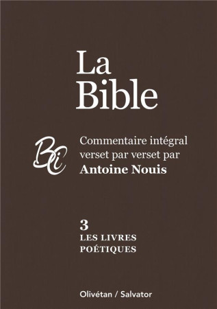 LIVRES POETIQUES - COMMENTAIRE INTEGRAL VERSET PAR VERSET PAR ANTOINE NOUIS - NOUIS ANTOINE - SALVATOR