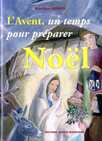 L-AVENT, UN TEMPS POUR PREPARER NOEL - BERGER M. - STE MADELEINE