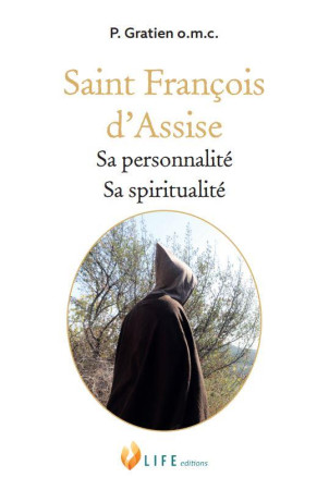 SAINT FRANCOIS D-ASSISE - SA PERSONNALITE, SA SPIRITUALITE - PERE GRATIEN, CAPUCI - LIFE