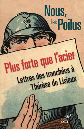 NOUS POILUS. PLUS FORTE QUE L-ACIER. LETTRE DES TRANSCHEES A THERESE DE LISIEUX - COLLECTIF - Cerf