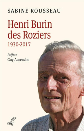 HENRI BURIN DES ROZIERS (1930-2017). - LA SEVE D-UNE VOCATION. - ROUSSEAU SABINE - CERF