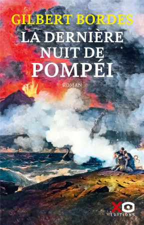 DERNIERE NUIT DE POMPEI (LA) - BORDES GILBERT - XO