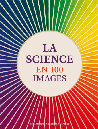 HISTOIRE DE LA SCIENCE EN 100 IMAGES - COLLECTIF - CTHS EDITION