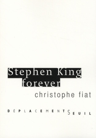 STEPHEN KING FOREVER - FIAT, CHRISTOPHE - SEUIL