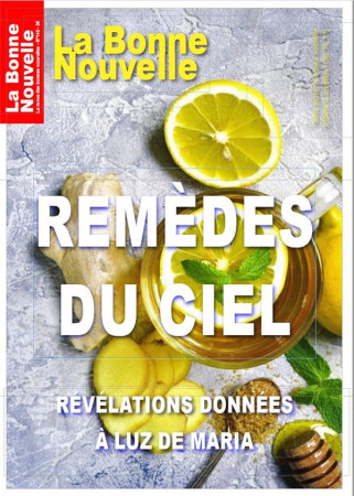 REMEDES DU CIEL : REVELATIONS DONNEES A LUZ DE MARIA - NOUVELLE BONNE - BONNENOUVELLE