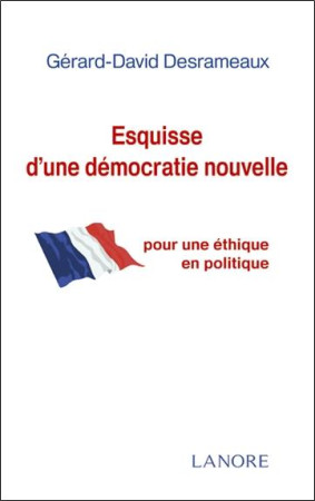 ESQUISSE D-UNE DEMOCRATIE NOUVELLE - DESRAMEAUX G-D. - LANORE