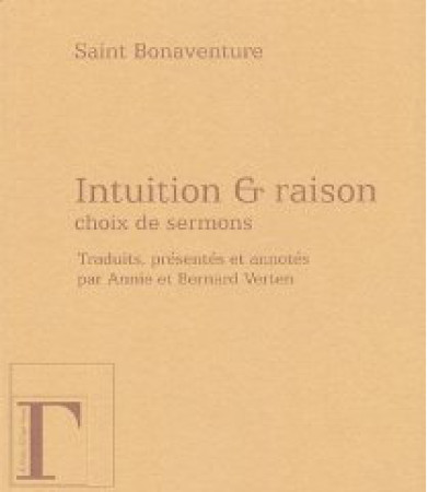 INTUITION ET RAISON  -  CHOIX DE SERMONS DE SAINT BONAVENTURE - BONAVENTURE - GREGORIENNES