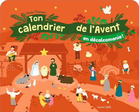 TON CALENDRIER DE L-AVENT EN DECALCOMANIE - TANTE MENOUE - BAYARD JEUNESSE