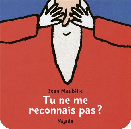 TU NE ME RECONNAIS PAS ? - MAUBILLE JEAN - MIJADE