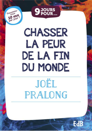 9 JOURS POUR CHASSER LA PEUR DE LA FIN DU MONDE - PRALONG JOEL - BEATITUDES